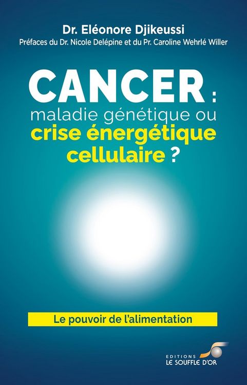 Produktbild: Cancer : maladie g&eacute;n&eacute;tique ou crise &eacute;nerg&eacute;tique cellulaire ?