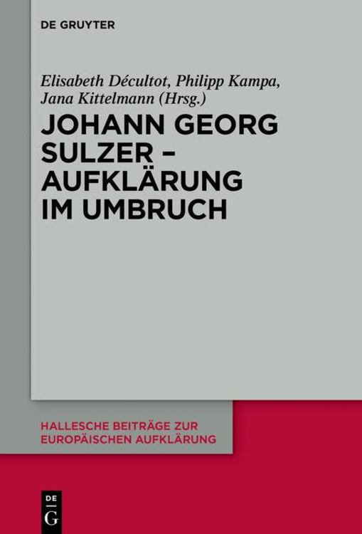 Bild vom Artikel Johann Georg Sulzer - Aufklärung im Umbruch vom Autor Elisabeth Décultot