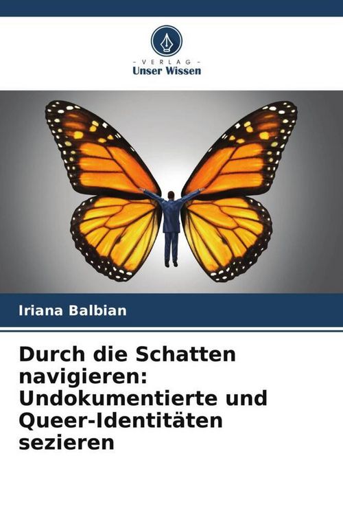 Produktbild: Durch die Schatten navigieren: Undokumentierte und Queer-Identit&auml;ten sezieren