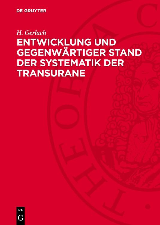 Produktbild: Entwicklung und gegenw&auml;rtiger Stand der Systematik der Transurane