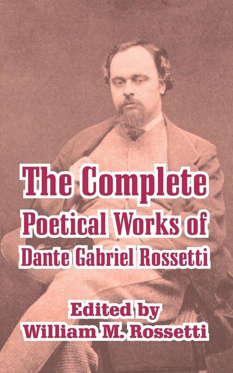 Produktbild: Complete Poetical Works of Dante Gabriel Rossetti, The