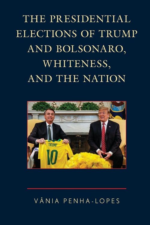 Produktbild: Presidential Elections of Trump and Bolsonaro, Whiteness, and the Nation