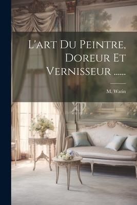 Produktbild: L'art Du Peintre, Doreur Et Vernisseur ......