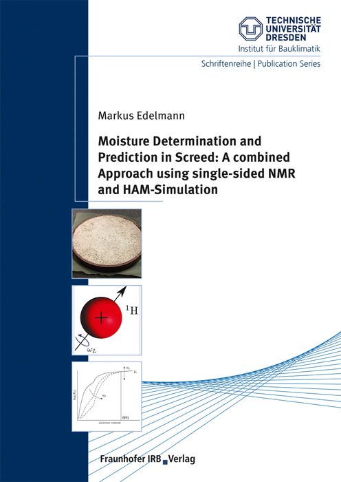 Produktbild: Moisture Determination and Prediction in Screed: A combined Approach using single-sided NMR and HAM-Simulation