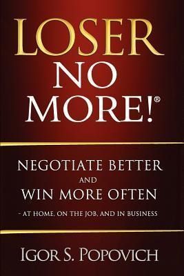 Produktbild: Loser No More! Negotiate Better and Win More Often - at Home, on the Job and in Business