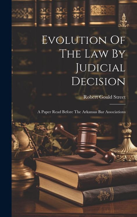 Produktbild: Evolution Of The Law By Judicial Decision: A Paper Read Before The Arkansas Bar Associations