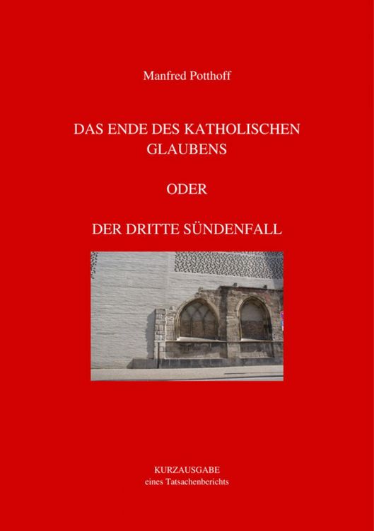 Produktbild: Das Ende des katholischen Glaubens oder Der dritte S&uuml;ndenfall