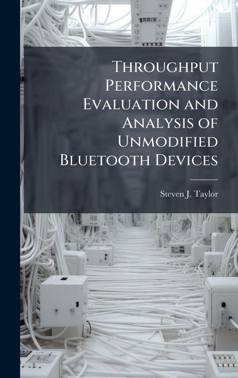 Produktbild: Throughput Performance Evaluation and Analysis of Unmodified Bluetooth Devices