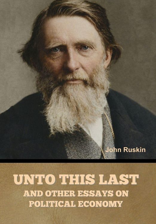 Produktbild: Unto This Last, and Other Essays on Political Economy