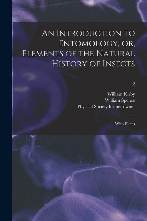 Produktbild: An Introduction to Entomology, or, Elements of the Natural History of Insects: With Plates [electronic Resource]; 2