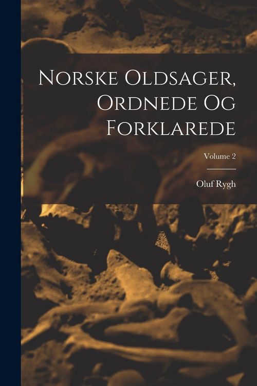 Produktbild: Norske Oldsager, Ordnede Og Forklarede; Volume 2