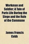 Produktbild: Workman and Soldier; A Tale of Paris Life During the Siege and the Rule of the Commune