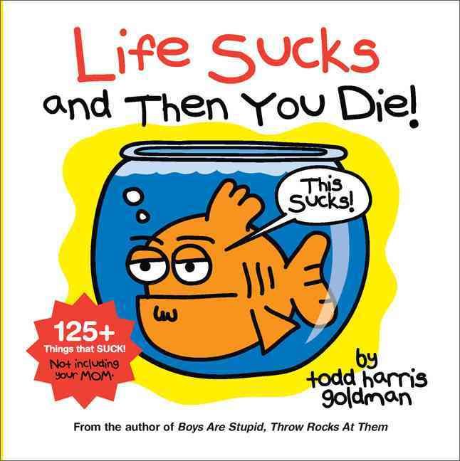 Produktbild: Life Sucks and Then You Die!