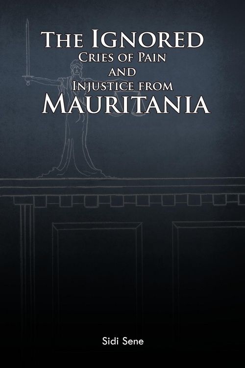 Produktbild: The Ignored Cries of Pain and Injustice from Mauritania