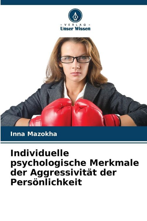 Produktbild: Individuelle psychologische Merkmale der Aggressivit&auml;t der Pers&ouml;nlichkeit