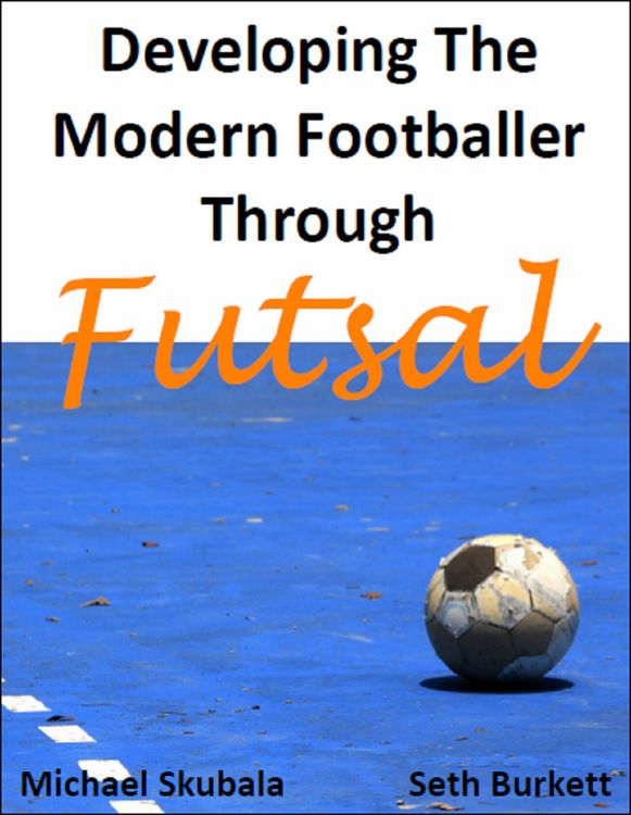 Produktbild: Developing the Modern Footballer through Futsal