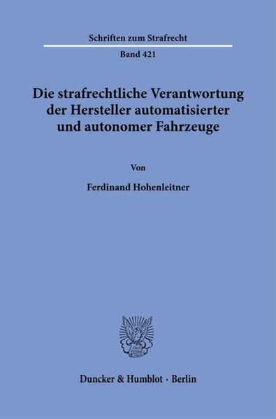 Produktbild: Die strafrechtliche Verantwortung der Hersteller automatisierter und autonomer Fahrzeuge.