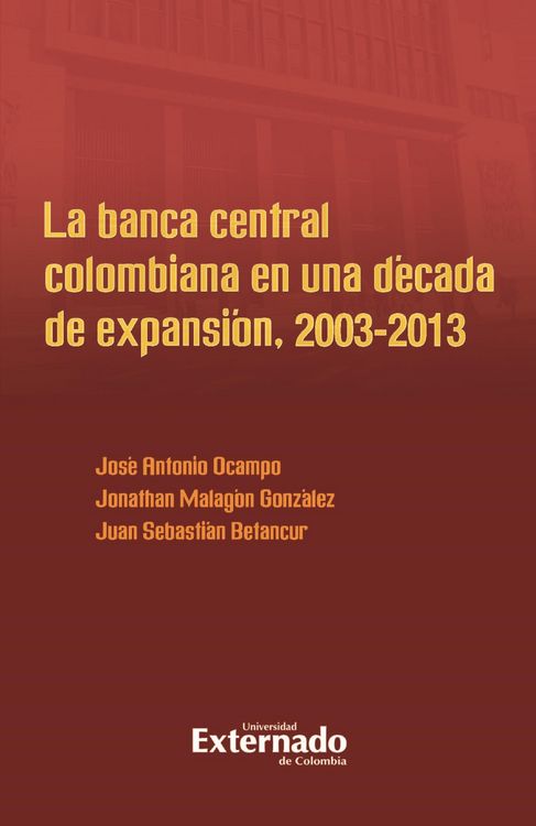 Produktbild: La banca central colombiana en una d&eacute;cada de expansi&oacute;n, 2003-2013