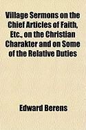 Produktbild: Village Sermons on the Chief Articles of Faith, Etc., on the Christian Charakter and on Some of the Relative Duties