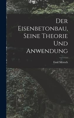 Produktbild: Der Eisenbetonbau, Seine Theorie Und Anwendung