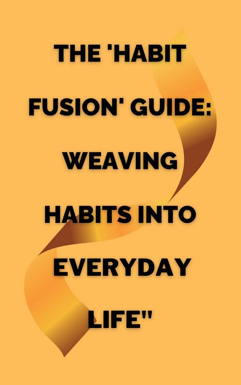 Produktbild: The 'Habit Fusion' Guide: Weaving Habits into Everyday Life"