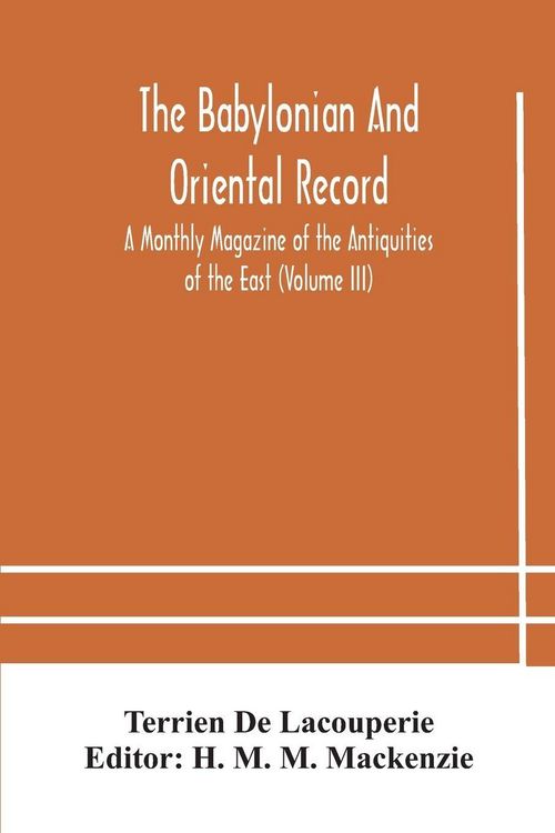 Produktbild: The Babylonian And Oriental Record; A Monthly Magazine Of The Antiquities Of The East (Volume Iii)