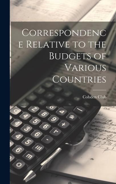 Produktbild: Correspondence Relative to the Budgets of Various Countries