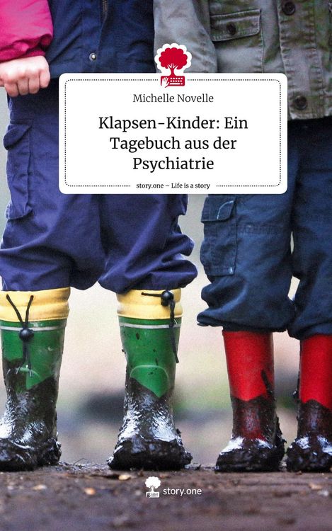 Produktbild: Klapsen-Kinder: Ein Tagebuch aus der Psychiatrie. Life is a Story - story.one