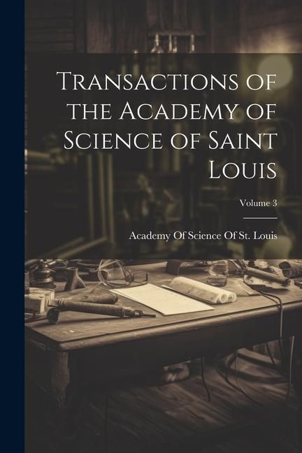 Produktbild: Transactions of the Academy of Science of Saint Louis; Volume 3