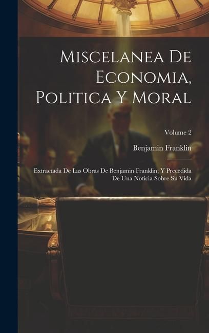 Produktbild: Miscelanea De Economia, Politica Y Moral: Extractada De Las Obras De Benjamin Franklin, Y Precedida De Una Noticia Sobre Su Vida; Volume 2