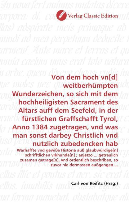 Produktbild: Von dem hoch vn[d] weitberh&uuml;mpten Wunderzeichen, so sich mit dem hochheiligisten Sacrament des Altars auff dem Seefeld, in der f&uuml;rstlichen Graffschaff