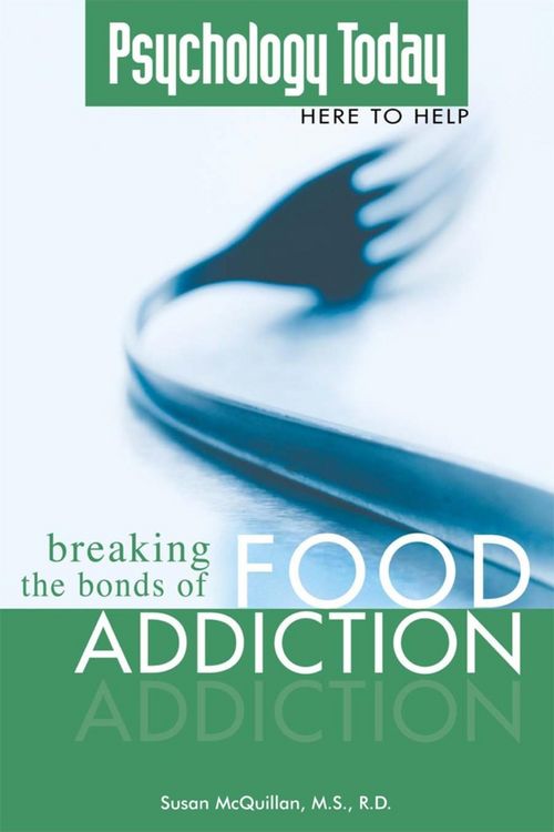 Produktbild: Psychology Today: Breaking the Bonds of Food Addiction