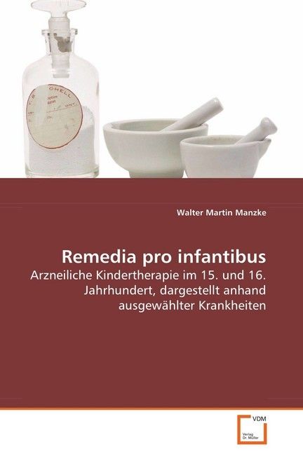 Produktbild: Manzke Dr. Walter Martin: Remedia pro infantibus