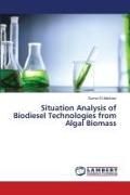 Produktbild: Situation Analysis of Biodiesel Technologies from Algal Biomass