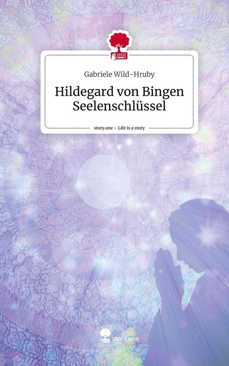 Hildegard von Bingen Seelenschlüssel. Life is a Story - story.one