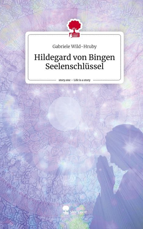 Produktbild: Wild-Hruby, G: Hildegard von Bingen Seelenschl&uuml;ssel. Life is