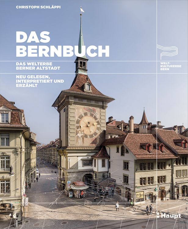 Produktbild: Das Bernbuch. Das Welterbe Berner Altstadt &ndash; neu gelesen, interpretiert und erz&auml;hlt