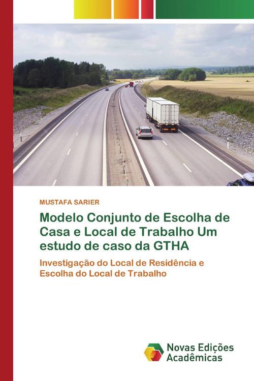 Produktbild: Modelo Conjunto de Escolha de Casa e Local de Trabalho Um estudo de caso da GTHA
