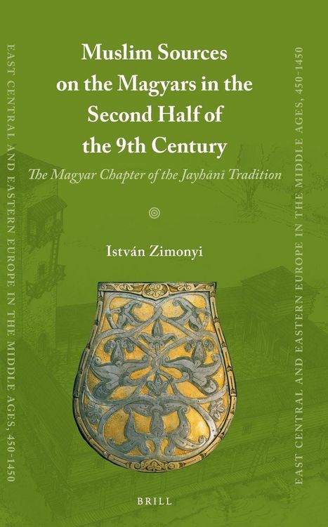 Produktbild: Muslim Sources on the Magyars in the Second Half of the 9th Century