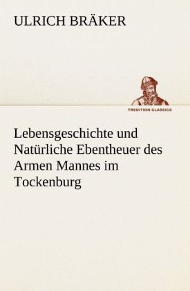 Produktbild: Lebensgeschichte und Nat&uuml;rliche Ebentheuer des Armen Mannes im Tockenburg