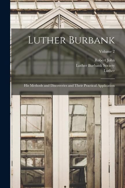 Produktbild: Luther Burbank: His Methods and Discoveries and Their Practical Application; Volume 2