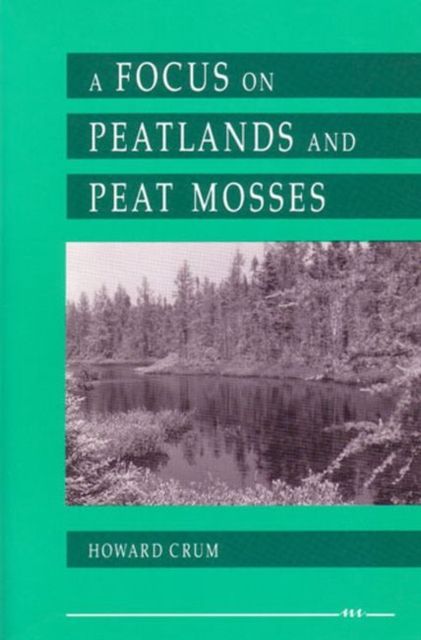 Produktbild: Crum, H: A Focus on Peatlands and Peat Mosses