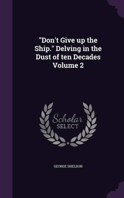 Produktbild: "Don't Give up the Ship." Delving in the Dust of ten Decades Volume 2