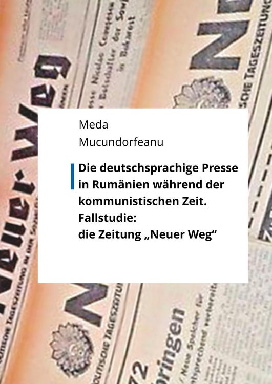Produktbild: Die deutschsprachige Presse in Rum&auml;nien w&auml;hrend der kommunistischen Zeit.
