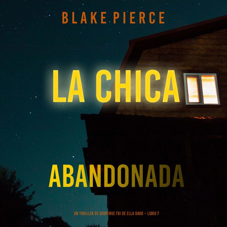 Produktbild: La chica abandonada (Un thriller de suspense FBI de Ella Dark &ndash; Libro 7)
