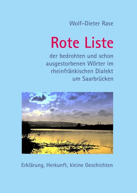 Produktbild: Rote Liste der bedrohten und schon ausgestorbenen W&ouml;rter im rheinfr&auml;nkischen Dialekt um Saarbr&uuml;cken