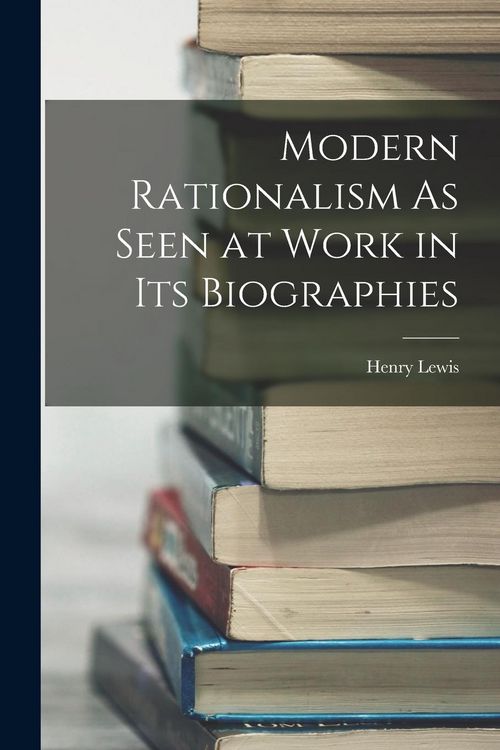 Produktbild: Modern Rationalism As Seen at Work in Its Biographies