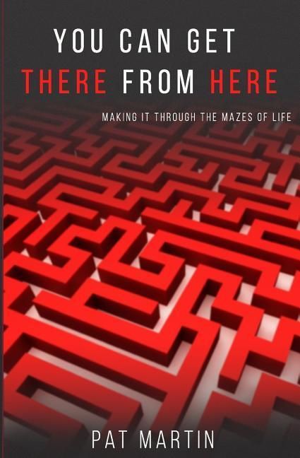 Produktbild: You Can Get There From Here: Making It Through The Mazes of Life