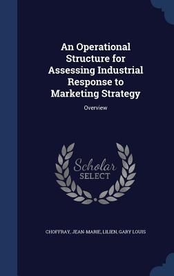 Produktbild: An Operational Structure for Assessing Industrial Response to Marketing Strategy: Overview