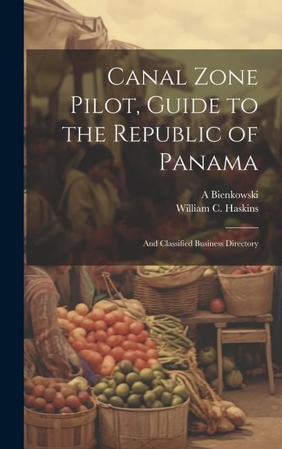 Produktbild: Canal Zone Pilot, Guide to the Republic of Panama: And Classified Business Directory